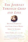 The Journey Through Grief and Loss: Helping Yourself and Your Child When Grief Is Shared