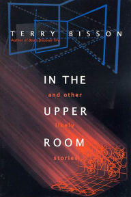 Title: In the Upper Room and Other Likely Stories, Author: Terry Bisson