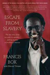 Title: Escape from Slavery: The True Story of My Ten Years in Captivity-and My Journey to Freedom in America, Author: Francis Bok