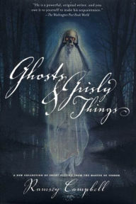 Title: Ghosts and Grisly Things, Author: Ramsey Campbell