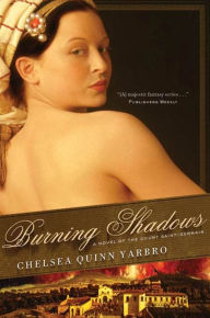 Title: Burning Shadows: A Novel of the Count Saint-Germain, Author: Chelsea Quinn Yarbro