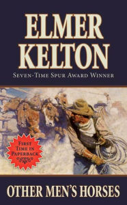 Title: Other Men's Horses: A Story of the Texas Rangers, Author: Elmer Kelton