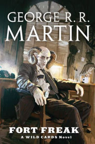 Title: Fort Freak (Wild Cards Series #21), Author: George R. R. Martin