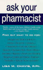 Ask Your Pharmacist: A Leading Pharmacist Answers Your Most Frequently Asked Questions