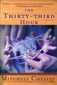 Title: The Thirty-third Hour: A Novel, Author: Mitchell Chefitz