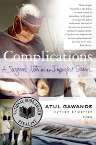 Title: Complications: A Surgeon's Notes on an Imperfect Science, Author: Atul Gawande