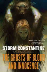 Title: The Ghosts of Blood and Innocence: The Third Book of the Wraeththu Histories, Author: Storm Constantine