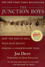 The Junction Boys: How 10 Days in Hell with Bear Bryant Forged a Champion Team