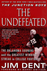 Title: The Undefeated: The Oklahoma Sooners and the Greatest Winning Streak in College Football, Author: Jim Dent