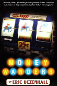 Title: Money Wanders: A Novel, Author: Eric Dezenhall