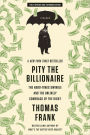 Pity the Billionaire: The Hard-Times Swindle and the Unlikely Comeback of the Right