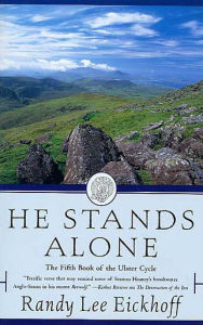 Title: He Stands Alone: The Fifth Book of the Ulster Cycle, Author: Randy Lee Eickhoff