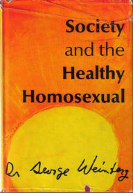 Title: Society and the Healthy Homosexual, Author: George Weinberg