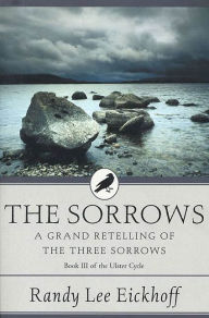 Title: The Sorrows: A Grand Retelling of 'The Three Sorrows', Author: Randy Lee Eickhoff