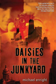 Title: Daisies in the Junkyard, Author: Michael Enright