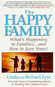 Title: The Happy Family: What's Happening to Families ... and How to Save Yours!, Author: Linda Eyre