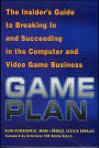 Game Plan: The Insider's Guide to Breaking In and Succeeding in the Computer and Video Game Business