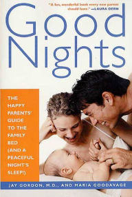 Title: Good Nights: The Happy Parents' Guide to the Family Bed (and a Peaceful Night's Sleep!), Author: Maria Goodavage
