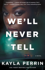 Title: We'll Never Tell: A Novel, Author: Kayla Perrin