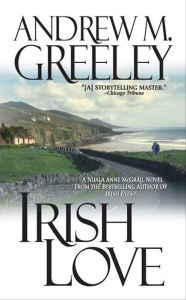 Title: Irish Love: A Nuala Anne McGrail Novel, Author: Andrew M. Greeley