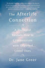 The Afterlife Connection: A Therapist Reveals How to Communicate with Departed Loved Ones