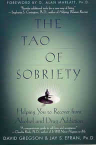 Title: The Tao of Sobriety: Helping You to Recover from Alcohol and Drug Addiction, Author: David Gregson