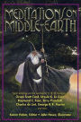 Meditations on Middle-Earth: New Writing on the Worlds of J. R. R. Tolkien by Orson Scott Card, Ursula K. Le Guin, Raymond E. Feist, Terry Pratchett, Charles de Lint, George R. R. Martin, and more