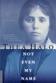 Title: Not Even My Name: A True Story, Author: Thea Halo