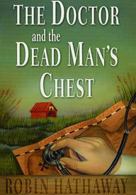 Title: The Doctor and the Dead Man's Chest (Dr. Fenimore Series #3), Author: Robin Hathaway