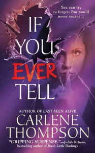 Title: If You Ever Tell: The Emotional and Intriguing Psychological Suspense Thriller, Author: Carlene Thompson