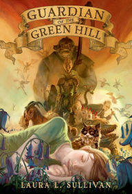 Title: Guardian of the Green Hill, Author: Laura L. Sullivan