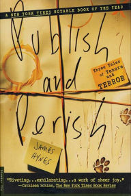 Title: Publish and Perish: Three Tales of Tenure and Terror, Author: James Hynes