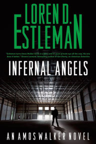 Title: Infernal Angels (Amos Walker Series #21), Author: Loren D. Estleman