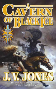 Title: A Cavern of Black Ice: A Sword of Shadows Novel, Author: J. V. Jones