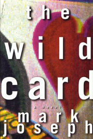 Title: The Wild Card: A Novel, Author: Mark Joseph