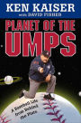 Planet of the Umps: A Baseball Life from Behind the Plate