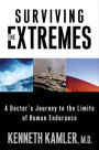 Surviving the Extremes: A Doctor's Journey to the Limits of Human Endurance