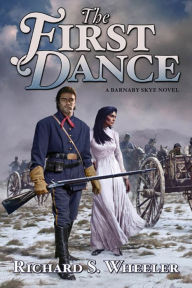 Title: The First Dance: A Barnaby Skye Novel, Author: Richard S. Wheeler