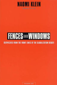 Title: Fences and Windows: Dispatches from the Front Lines of the Globalization Debate, Author: Naomi  Klein