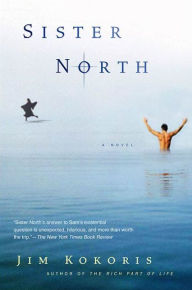 Title: Sister North: A Novel, Author: Jim Kokoris