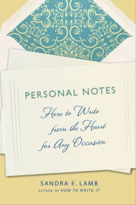 Title: Personal Notes: How to Write from the Heart for Any Occasion, Author: Sandra E. Lamb
