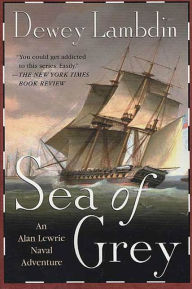 Title: Sea of Grey: An Alan Lewrie Naval Adventure, Author: Dewey Lambdin