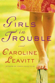 Title: Girls in Trouble: A Novel, Author: Caroline Leavitt