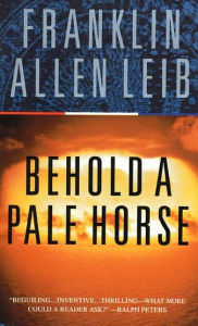 Title: Behold a Pale Horse, Author: Franklin Allen Leib