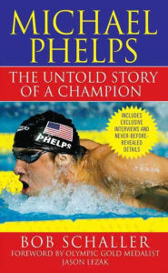 Title: Michael Phelps: The Untold Story of a Champion, Author: Bob Schaller