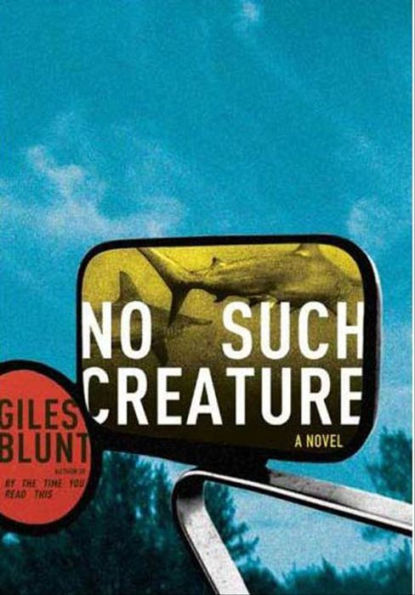 No Such Creature: A Novel