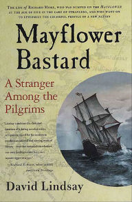 Title: Mayflower Bastard: A Stranger Among the Pilgrims, Author: David Lindsay