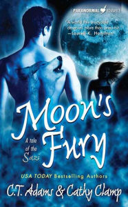 Title: Moon's Fury (Tales of the Sazi Series #5), Author: C. T. Adams