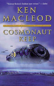 Title: Cosmonaut Keep, Author: Ken MacLeod