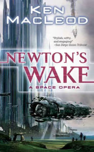 Title: Newton's Wake: A Space Opera, Author: Ken MacLeod